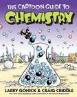 The Cartoon Guide to Chemistry (Cartoon Guide Series) Cover Image