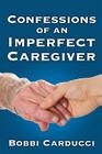 Confessions of an Imperfect Caregiver Cover Image