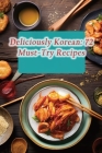 Deliciously Korean: 72 Must-Try Recipes Cover Image
