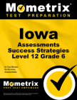 Iowa Assessments Success Strategies Level 12 Grade 6 Study Guide: Ia Test Review for the Iowa Assessments By Mometrix School Assessment Test Team (Editor) Cover Image