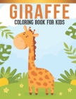 Giraffe Coloring Book For Kids: A Kids Coloring Book of 30 Stress Relief Giraffe Coloring Book Designs By Design Desk Press Cover Image