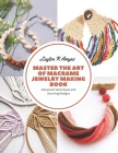 Master the Art of Macrame Jewelry Making Book: Advanced Techniques and Stunning Designs Cover Image