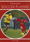 Training for Soccer Players By Marc Briggs Cover Image