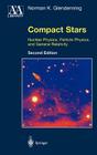 Compact Stars: Nuclear Physics, Particle Physics, and General Relativity (Astronomy and Astrophysics Library) By Norman K. Glendenning Cover Image