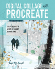 Digital Collage with Procreate: Create Beautiful Mixed Media Art on Your iPad By Nicki Fitz-Gerald Cover Image