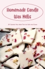 Homemade Candle Wax Melts: DIY Scented Wax Melts That Are Safe And Green: Making Wax Melts By Sharon Branstetter Cover Image