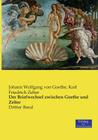 Der Briefwechsel zwischen Goethe und Zelter: Dritter Band By Johann Wolfgang Von Goethe, Karl Friedrich Zelter Cover Image