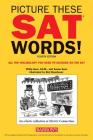 Picture These SAT Words!: All The Vocabulary You Need to Succeed on the SAT Cover Image