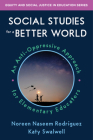 Social Studies for a Better World: An Anti-Oppressive Approach for Elementary Educators (Equity and Social Justice in Education) By Noreen Naseem Rodriguez, Katy Swalwell Cover Image