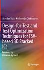 Design-For-Test and Test Optimization Techniques for Tsv-Based 3D Stacked ICS By Brandon Noia, Krishnendu Chakrabarty Cover Image