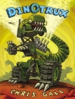 Dinotrux By Chris Gall Cover Image