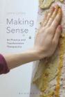 Making Sense: Art Practice and Transformative Therapeutics By Lorna Collins Cover Image