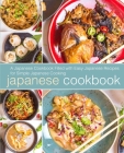 Japanese Cookbook: A Japanese Cookbook with Easy Japanese Recipes for Simple Japanese Cooking (2nd Edition) By Booksumo Press Cover Image