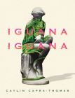 Iguana Iguana By Caylin Capra-Thomas Cover Image