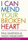 I Can Mend Your Broken Heart. Paul McKenna and Hugh Willbourn By Paul McKenna Cover Image