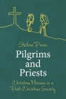 Pilgrims and Priests: Christian Mission in a Post-Christian Society By Stefan Paas Cover Image