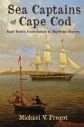Sea Captains of Cape Cod: Each Town's Contribution to Maritime History Cover Image