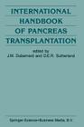 International Handbook of Pancreas Transplantation (Developments in Surgery #10) By J. -M Dubernard (Editor), D. E. Sutherland (Editor) Cover Image