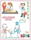 Doctor Coloring Book For Kids: A Perfect Doctors Coloring Book For Kids Prescholl and Kindergarden By M. R. Khan Books Cover Image