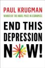 End This Depression Now! By Paul Krugman Cover Image