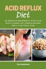 Acid Reflux Diet: An Absolute Beginner's 5-Step Plan, With a Foods List, Sample Recipes, and a 7-Day Meal Plan Cover Image