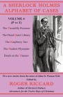 A Sherlock Holmes Alphabet of Cases Volume 4 (P to T): Five new stories from the notes of John H. Watson M.D. Cover Image