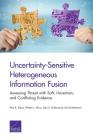 Uncertainty-Sensitive Heterogeneous Information Fusion: Assessing Threat with Soft, Uncertain, and Conflicting Evidence By Paul K. Davis, Walter L. Perry, John S. Hollywood Cover Image