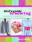 Girl's Guide to Sewing By Cheryl Owen Cover Image