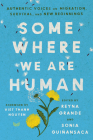 Somewhere We Are Human: Authentic Voices on Migration, Survival, and New Beginnings Cover Image