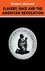 Slavery, Race and the American Revolution By Duncan J. MacLeod Cover Image