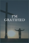 I'm Gratified: A Writing Notebook to Help You Reduce Screen Time and Internet Addiction By Jesse Sobriety Zoomente Cover Image