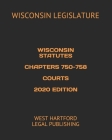 Wisconsin Statutes Chapters 750-758 Courts 2020 Edition: West Hartford Legal Publishing Cover Image