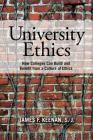 University Ethics: How Colleges Can Build and Benefit from a Culture of Ethics By Sj James F. Keenan Cover Image