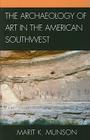 The Archaeology of Art in the American Southwest (Issues in Southwest Archaeology) Cover Image