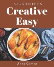 365 Creative Easy Recipes: The Easy Cookbook for All Things Sweet and Wonderful! Cover Image