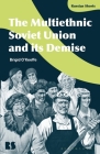The Multiethnic Soviet Union and Its Demise By Brigid O'Keeffe, Eugene M. Avrutin (Editor), Stephen M. Norris (Editor) Cover Image