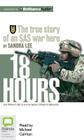 18 Hours: The True Story of an SAS War Hero By Sandra Lee, Michael Carmen (Read by) Cover Image
