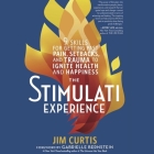 The Stimulati Experience: 9 Skills for Getting Past Pain, Setbacks, and Trauma to Ignite Health and Happiness Cover Image