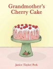 Grandmother's Cherry Cake By Janice (taylor) Peek Cover Image