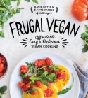 Frugal Vegan: Affordable, Easy & Delicious Vegan Cooking By Katie Koteen, Kate Kasbee Cover Image