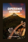 Experience Vietnam: A Travel Prepaation Guide By Delzy Hampton Cover Image