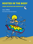 Rooted in the Body: Arabic Metaphor and Morphology Cover Image