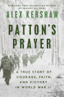 Patton's Prayer: A True Story of Courage, Faith, and Victory in World War II By Alex Kershaw Cover Image