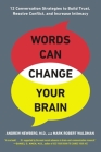 Words Can Change Your Brain: 12 Conversation Strategies to Build Trust, Resolve Conflict, and Increase Intima cy By Andrew Newberg, Mark Robert Waldman Cover Image