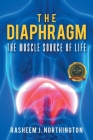 The Diaphragm: The Muscle Source of Life By Rasheem J. Northington Cover Image