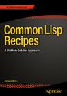 Common LISP Recipes: A Problem-Solution Approach Cover Image