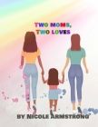 Two Moms, Two Loves By Nicole Armstrong Cover Image