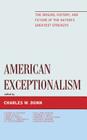 American Exceptionalism: The Origins, History, and Future of the Nation's Greatest Strength By Charles W. Dunn (Editor), James W. Ceaser (Contribution by), Hugh Heclo (Contribution by) Cover Image