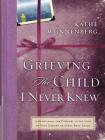 Grieving the Child I Never Knew: A Devotional for Comfort in the Loss of Your Unborn or Newly Born Child Cover Image
