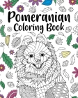 Pomeranian Coloring Book: Pomeranian Lover Gift, Animal Coloring Book, Floral Mandala Coloring Pages Cover Image